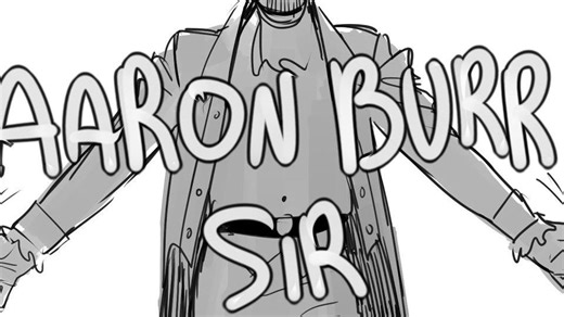Aaron Burr, Sir (Animatic)