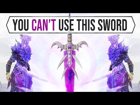 Skyrim - A Sword so POWERFUL You CAN'T Wield it!