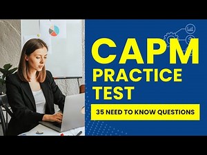 CAPM Exam 2025 - Project Management Practice Test & Review (35 Need to Know Questions)