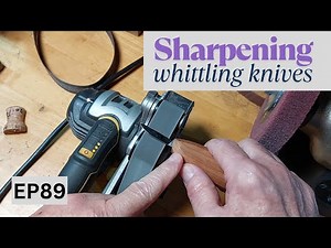 Sharpening Whittling Knives on the Work Sharp Ken Onion