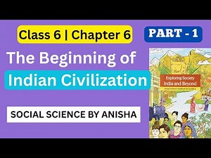 The Beginnings of Indian Civilisation Class-6