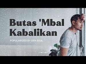 Butas 'Mbal Kabalikan (Cover) - Den Bisa song by JibLine