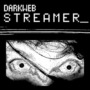 Darkweb Streamer
