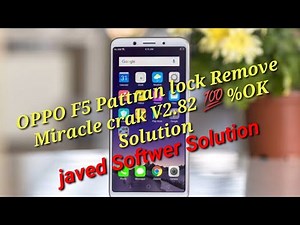 OPPO F5 (CPH1723.CPH1725) Pattern Unlock Miracle Crack V.2.82 just One Click 💯% Work Solution