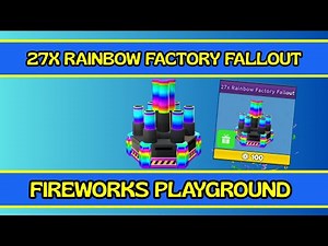 27x Rainbow Factory Fallout - Fireworks Playground Roblox
