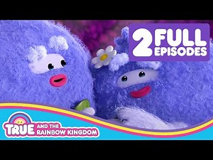Itty Bitty Yeti & Mount Huffinpuff Is Hurt 🌈 2 FULL EPISODES 🌈 True and the Rainbow Kingdom 🌈