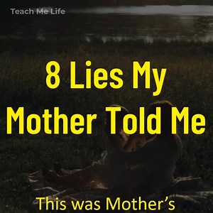 276K views · 5.4K reactions | 8 Lies My Mother Told Me | Teach Me Life | Facebook