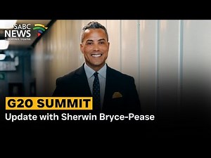 G20 Summit | Update with Sherwin Bryce-Pease