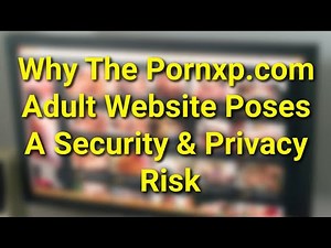 TWIM Ep236 Pt2: Why The Pornxp.com Adult Website May Be a Security & Privacy Risk