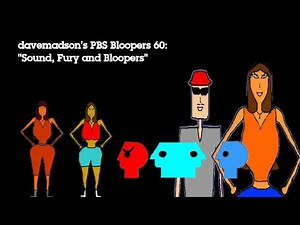 davemadson's PBS Bloopers 60: Sound, Fury and Bloopers