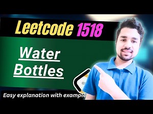 Water Bottles | Leetcode 1518 | EASY Solution with Detailed Explanation