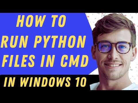 How To Run Python Files In CMD In Windows 10 - Full Guide