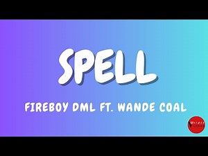 Fireboy DML ft Wande Coal Spell Lyrics