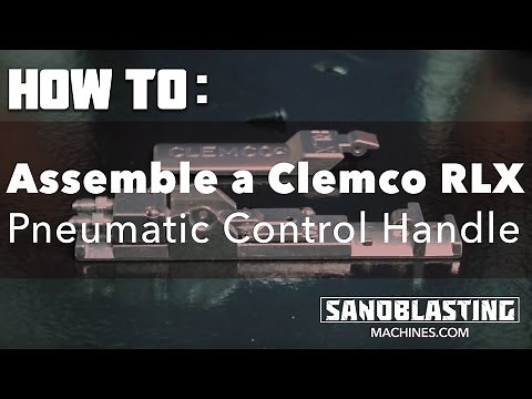 How To Assemble a Clemco RLX Pneumatic Control Handle | SandblastingMachines.com