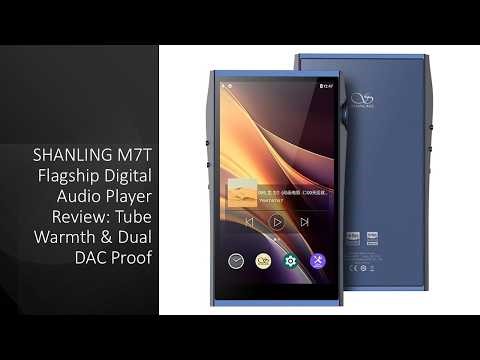 SHANLING M7T Flagship Digital Audio Player Review: Tube Warmth & Dual DAC Proof