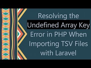 Resolving the Undefined Array Key Error in PHP When Importing TSV Files with Laravel