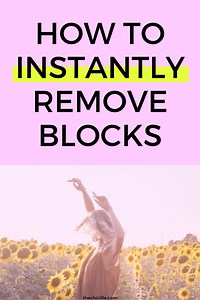 How to Instantly Remove Blocks (for Manifestation)