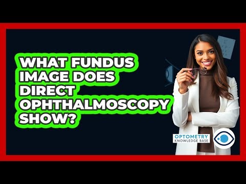 What Fundus Image Does Direct Ophthalmoscopy Show?