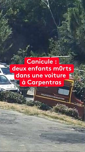 Ce drame terrible, probablement dû à la canicule à Carpentras. On a appris que 2 enfants ont été retrouvés m0rts dans la voiture de leur mère qui était garée devant leur maison. Ils étaient âgés de 2 et 4 ans. #jt20h