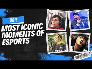 Top 6 Most Iconic Esports Moments of All Time