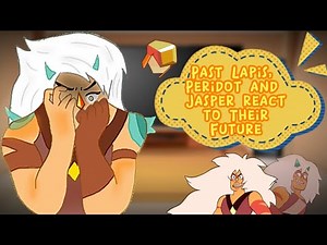 Past Lapis, Peridot and Jasper react to Their Future || Part 3 || PumpyCat || Original