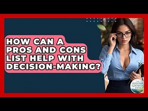 How Can A Pros And Cons List Help With Decision-making? - The Personal Growth Path