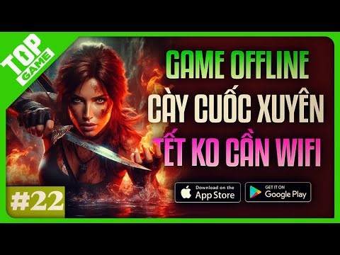 Top Game OFFLINE Mới 2025 #22 | Toàn Siêu Phẩm Cày Cuốc Xuyên Tết Không Cần Wifi