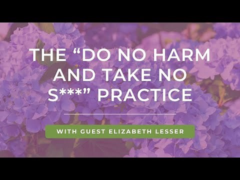 Empowering Yourself with the “Do No Harm, Take No S***” Practice by Elizabeth Lesser