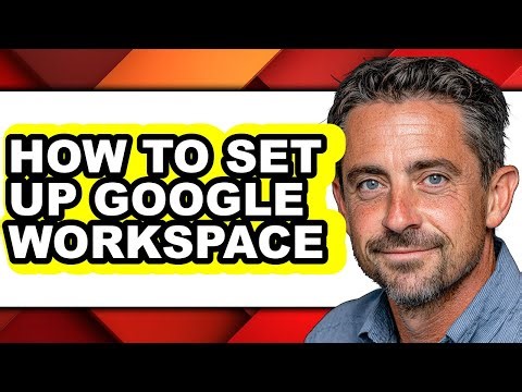 How to Set Up Google Workspace - Step by Step