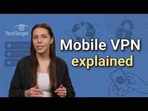 What is a Mobile VPN? Mobile Virtual Private Networks Explained