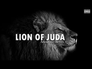 Lion Of Juda(Amapiano Remix)