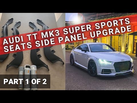 Part 1 - Audi TT, TTS, TTRS MK3 Super Sports Seats side trim panel fix upgrade. How to guide.