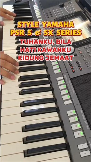 Style Keyboard Yamaha PSR S & SX Series | Tuhanku, Bila Hati Kawanku - Kidung JemaaT