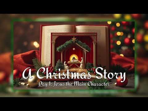 Jesus the Main Character | A Christmas Story | Daily Devotional