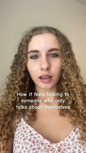 How it feels talking to someone who only talks about themselves #relatable