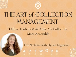 WEBINAR | Art of Collection Management: Create Access to Your Art Collections with Online Tools