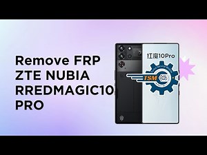 Remove FRP Lock ZTE NUBIA REDMAGIC 10 PRO VIA TSM EDITION