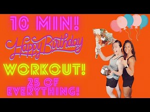 10 Min. Happy Birthday Workout! 25 of Everything! {FULL BODY} No Equipment! #25thbirthdayworkout