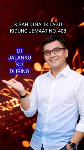 KISAH DIBALIK LAGU KJ NO. 408 DI JALANKU KU DI IRING