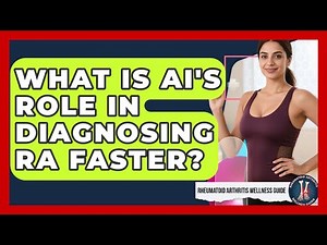 What Is AI's Role In Diagnosing RA Faster? - Rheumatoid Arthritis Wellness Guide