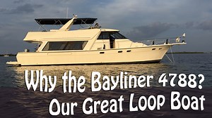 Selecting our Great Loop Boat: How We Ended Up With A Bayliner 4788 Motor Yacht | Technomadia