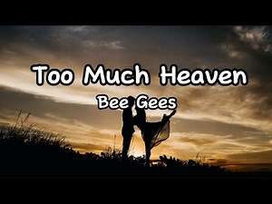 Too Much Heaven - Bee Gees (Lyrics)