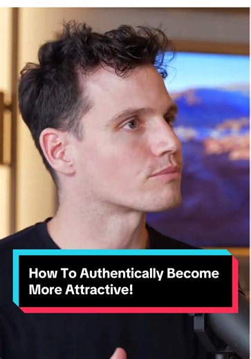 How To Authentically Become More Attractive! | Tips To Be More Attractive