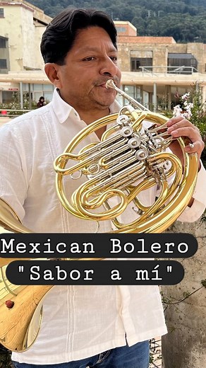 Mexicano bolero "SABOR A MÍ" by Alvaro Carrillo 🇲🇽 Dante Yenque French horn📯 #mexico #mexicanmusic #musicamexicana #music #viral #colombia #frenchhorn #musicvideo #bolero | Dante Yenque
