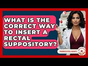 What Is The Correct Way To Insert A Rectal Suppository? - Pharmaceutical Insights