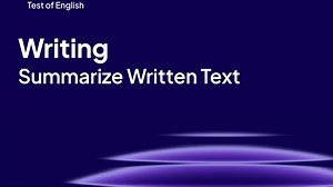 PTE Core - Writing: Summarize Written Text