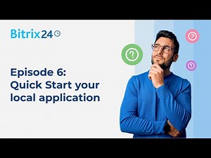 Quick Start: local application - Episode 6 of Bitrix24 REST API Webinar Series