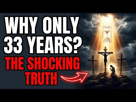 Why Did Jesus Live ONLY 33 Years? The Shocking Truth Hidden