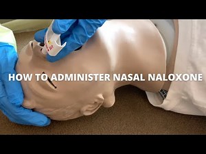 How to Administer Nasal Naloxone.