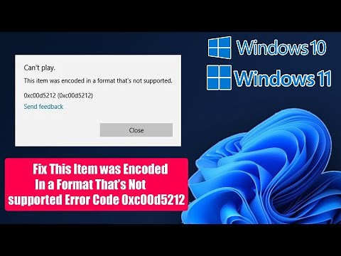 Fix This Item was Encoded In a Format That’s Not Supported Error Code 0xc00d5212 In Windows 11/10